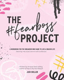 The #FearBoss Project: A Workbook for the Dreamers Who Dare to Live a Braver Life